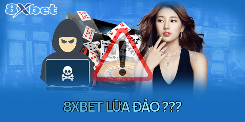 8XBet lừa đảo hay không? Thông tin chi tiết về pháp lý