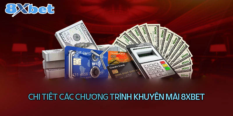 Chi tiết các chương trình khuyến mãi 8XBet chất lượng nhất