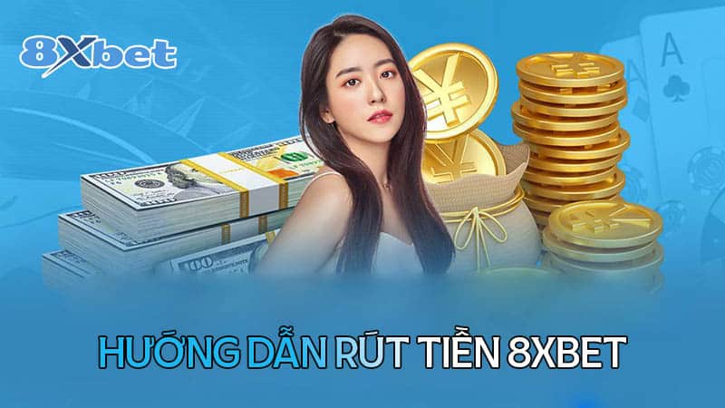 Hướng dẫn rút tiền 8XBet về ATM nhanh gọn lẹ