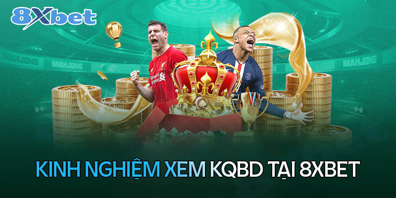 Kinh nghiệm xem kết quả bóng đá tại 8XBet