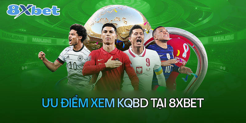 Những ưu điểm khi xem kết quả bóng đá tại 8XBet