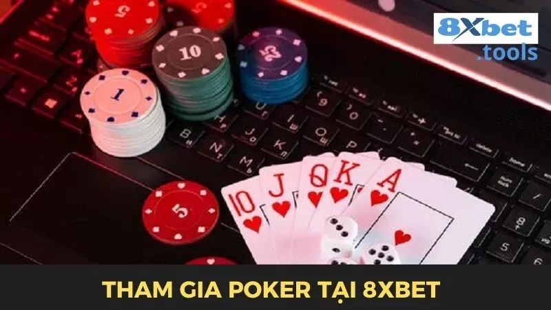 Các bước tham gia game poker tại 8xbet không quá khó