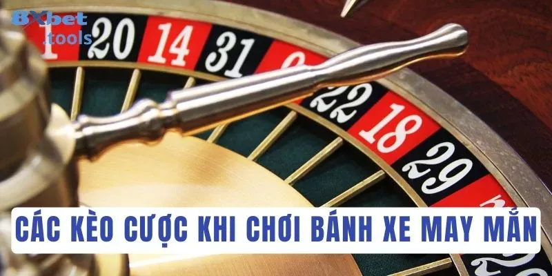 Chơi bánh xe Roulette may mắn có những kèo cược nào?