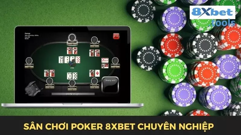 Sân chơi Poker 8xbet rất chuyên nghiệp