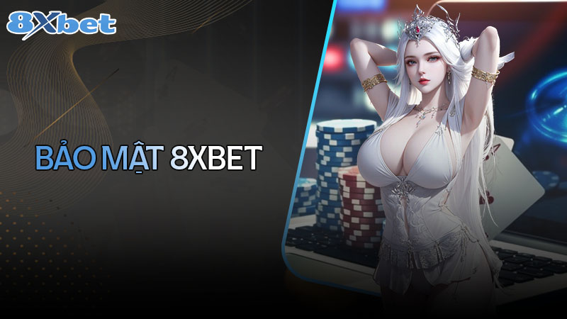 Bảo mật 8xbet - Cá cược trực tuyến an toàn